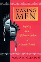 E-book, Making Men : Sophists and Self-Presentation in Ancient Rome, Gleason, Maud W., Princeton University Press