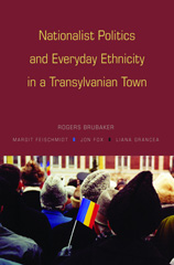 E-book, Nationalist Politics and Everyday Ethnicity in a Transylvanian Town, Princeton University Press