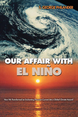 eBook, Our Affair with El Niño : How We Transformed an Enchanting Peruvian Current into a Global Climate Hazard, Princeton University Press