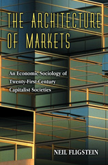E-book, The Architecture of Markets : An Economic Sociology of Twenty-First-Century Capitalist Societies, Fligstein, Neil, Princeton University Press