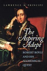 E-book, The Aspiring Adept : Robert Boyle and His Alchemical Quest, Princeton University Press