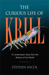 eBook, The Curious Life of Krill : A Conservation Story from the Bottom of the World, Princeton University Press