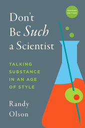 eBook, Don't Be Such a Scientist, Second Edition : Talking Substance in an Age of Style, Princeton University Press