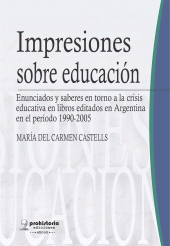 E-book, Impresiones sobre educación : Enunciados y saberes en torno a la crisis educativa en libros editados en argentina en el período 1990-2005, Prohistoria