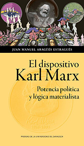 eBook, El dispositivo Karl Marx : potencia política y lógica materialista, Aragües Estragués, Juan Manuel, Prensas de la Universidad de Zaragoza