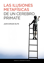 eBook, Las ilusiones metafísicas de un cerebro primate, Olite Merino, Juan Carlos, Prensas de la Universidad de Zaragoza