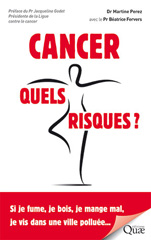 E-book, Cancer, quels risques ? : Si je fume, je bois, je mange mal, je vis dans une ville polluée..., Perez , Martine, Éditions Quae