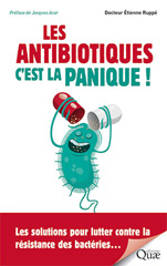 eBook, Les antibiotiques, c'est la panique ! : Les solutions pour lutter contre la résistance des bactériesâÂÂ¦, Ruppé, Étienne, Éditions Quae