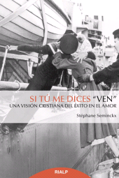 E-book, Si tú me dices 'ven' : Una visión cristiana del éxito en el amor, Ediciones Rialp