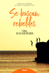 E-book, Se buscan rebeldes : Y luego...que sea lo que Dios quiera, Ediciones Rialp