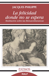 E-book, La felicidad donde no se espera : Meditación sobre las Bienaventuranzas, Ediciones Rialp