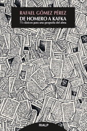 E-book, De Homero a Kafka : 75 clásicos para una geografía del alma, Ediciones Rialp