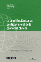 E-book, La constitución social, política y moral de la economía chilena, González, Felipe, Ril Editores