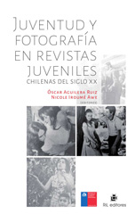 E-book, Juventud y fotografía en revistas juveniles chilenas del siglo xx., Aguilera Ruiz, Oscar, Ril Editores