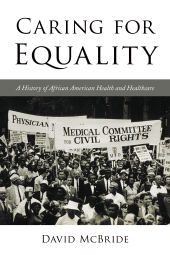 eBook, Caring for Equality : A History of African American Health and Healthcare, Rowman & Littlefield Publishers