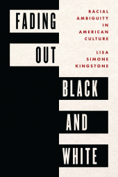 E-book, Fading Out Black and White : Racial Ambiguity in American Culture, Rowman & Littlefield Publishers