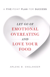 eBook, Let Go of Emotional Overeating and Love Your Food : A Five-Point Plan for Success, Rowman & Littlefield Publishers
