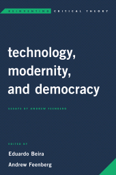 E-book, Technology, Modernity, and Democracy : Essays by Andrew Feenberg, Rowman & Littlefield Publishers