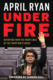 E-book, Under Fire : Reporting from the Front Lines of the Trump White House, Rowman & Littlefield Publishers
