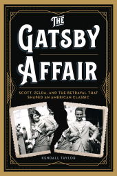 E-book, The Gatsby Affair : Scott, Zelda, and the Betrayal that Shaped an American Classic, Rowman & Littlefield Publishers
