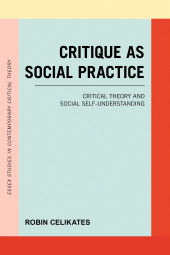 eBook, Critique as Social Practice : Critical Theory and Social Self-Understanding, Rowman & Littlefield Publishers