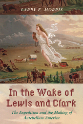 E-book, In the Wake of Lewis and Clark : The Expedition and the Making of Antebellum America, Rowman & Littlefield Publishers