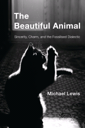E-book, The Beautiful Animal : Sincerity, Charm, and the Fossilised Dialectic, Rowman & Littlefield Publishers