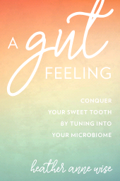 E-book, A Gut Feeling : Conquer Your Sweet Tooth by Tuning Into Your Microbiome, Rowman & Littlefield Publishers