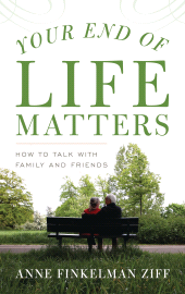 eBook, Your End of Life Matters : How to Talk with Family and Friends, Rowman & Littlefield Publishers