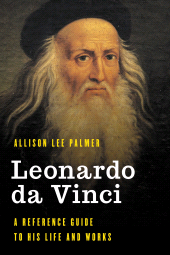 E-book, Leonardo da Vinci : A Reference Guide to His Life and Works, Rowman & Littlefield Publishers