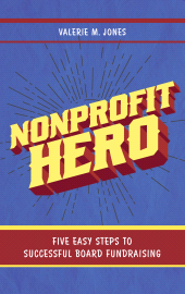 eBook, Nonprofit Hero : Five Easy Steps to Successful Board Fundraising, Rowman & Littlefield Publishers