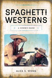 E-book, Spaghetti Westerns : A Viewer's Guide, Rowman & Littlefield Publishers