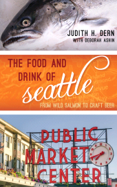 eBook, The Food and Drink of Seattle : From Wild Salmon to Craft Beer, Rowman & Littlefield Publishers
