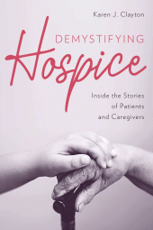 eBook, Demystifying Hospice : Inside the Stories of Patients and Caregivers, Rowman & Littlefield Publishers