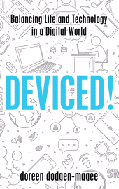 eBook, Deviced! : Balancing Life and Technology in a Digital World, Rowman & Littlefield Publishers