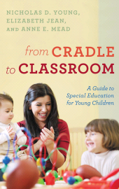 eBook, From Cradle to Classroom : A Guide to Special Education for Young Children, Rowman & Littlefield Publishers