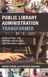 E-book, Public Library Administration Transformed : Developing the Organization and Empowering Users, Rowman & Littlefield