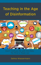 E-book, Teaching in the Age of Disinformation : Don't Confuse Me with the Data, My Mind Is Made Up!, Rowman & Littlefield