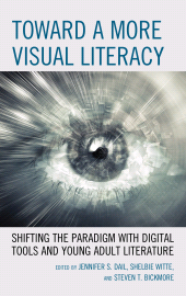 eBook, Toward a More Visual Literacy : Shifting the Paradigm with Digital Tools and Young Adult Literature, Rowman & Littlefield