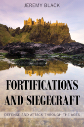 E-book, Fortifications and Siegecraft : Defense and Attack through the Ages, Rowman & Littlefield