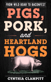 E-book, Pigs, Pork, and Heartland Hogs : From Wild Boar to Baconfest, Rowman & Littlefield