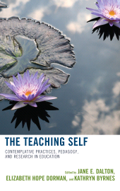 E-book, The Teaching Self : Contemplative Practices, Pedagogy, and Research in Education, Rowman & Littlefield