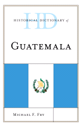 eBook, Historical Dictionary of Guatemala, Rowman & Littlefield