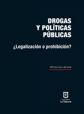E-book, Drogas y políticas públicas : Legalización o prohibición?, Universidad de La Sabana