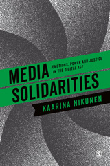 E-book, Media Solidarities : Emotions, Power and Justice in the Digital Age, Nikunen, Kaarina, SAGE Publications Ltd