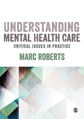 E-book, Understanding Mental Health Care : Critical Issues in Practice, Roberts, Marc, SAGE Publications Ltd