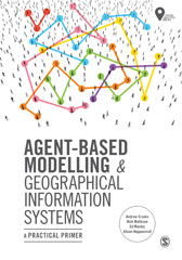 E-book, Agent-Based Modelling and Geographical Information Systems : A Practical Primer, Crooks, Andrew, SAGE Publications Ltd