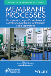 E-book, Membrane Processes : Pervaporation, Vapor Permeation and Membrane Distillation for Industrial Scale Separations, Scrivener Publishing