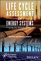E-book, Life Cycle Assessment of Energy Systems : Closing the Ethical Loophole of Social Sustainability, Scrivener Publishing