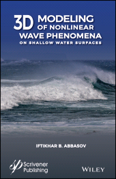 E-book, 3D Modeling of Nonlinear Wave Phenomena on Shallow Water Surfaces, Scrivener Publishing